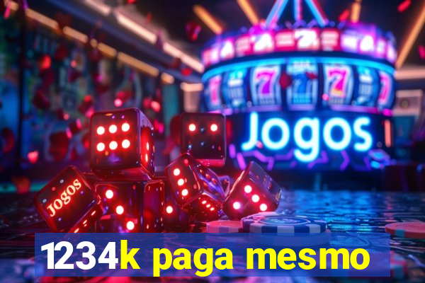 1234k paga mesmo